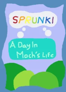 Sprunki: A Day In Moch's Life game cover
